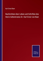 Nachrichten �ber Leben und Schriften des Herrn Geheimrates Dr. Karl Ernst von Baer 3752552123 Book Cover