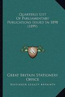 Quarterly List Of Parliamentary Publications Issued In 1898 1164956264 Book Cover