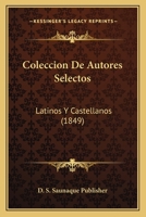 Coleccion De Autores Selectos: Latinos Y Castellanos (1849) 1168159547 Book Cover