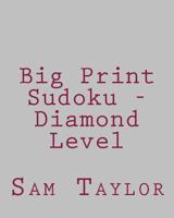 Big Print Sudoku - Diamond Level: Fun, Large Grid Sudoku Puzzles 148230905X Book Cover
