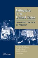 Latinas/OS in the United States: Changing the Face of Am�rica 0387719423 Book Cover
