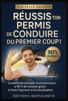 Réussis ton Permis de Conduire du Premier Coup !: La méthode mentale révolutionnaire à 90 % de réussite grâce à l'auto-hypnose et la visualisation (French Edition) B0FH62G9S2 Book Cover