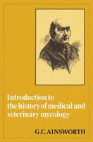 Introduction to the History of Medical and Veterinary Mycology 0521524555 Book Cover