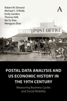 Postal Data Analysis and US Economic History in the 19th Century: Measuring Business Cycles and Social Mobility (Anthem Impact, 1) 1839990732 Book Cover