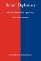 British Diplomacy and the Armenian Question: From the 1830s to 1914 1884630073 Book Cover