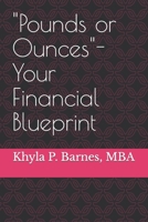 Pounds or Ounces- Your Financial Blueprint B0BXN1JXMY Book Cover