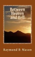 Between Heaven and Hell 1494296829 Book Cover