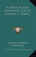 A Popular And Authentic Life Of Ulysses S. Grant 1275868991 Book Cover