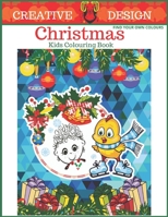 Creative Design Christmas Colouring Book For Kids: Big christmas Colouring Book, Fun Children's Christmas Gift for( Boys And girls) B08P5RR9ZV Book Cover