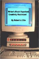 Writer's Block Vaporized, Creativity Maximized! 1411632524 Book Cover