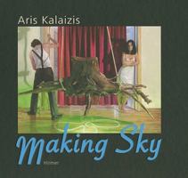 Aris Kalaizis · Making Sky 3777490652 Book Cover