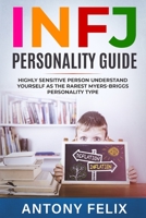 INFJ Personality Guide: Highly Sensitive Person Understand Yourself As The Rarest Myers-Briggs Personality Type: B08F6PMZSG Book Cover