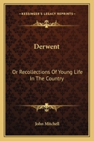 Derwent or Recollections of Young Life in the Country 1013888243 Book Cover