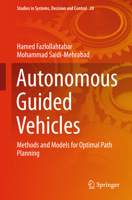 Autonomous Guided Vehicles: Methods and Models for Optimal Path Planning 3319147463 Book Cover