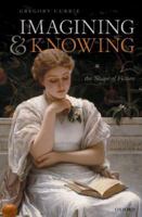 Imagining and Knowing: The Shape of Fiction 0192864688 Book Cover
