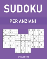 Sudoku per Anziani: 200 Sudoku per Anziani - Stampa Grande - 1 sudoku 1 pagina (Italian Edition) B088BGKZN6 Book Cover