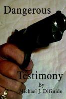 Dangerous Testimony 1410753387 Book Cover