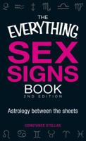 The Everything Sex Signs Book: Astrology Between the Sheets (Everything: Philosophy and Spirituality) 1598696807 Book Cover