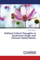 Political Critical Thoughts in Kushwant Singh and Chaman Nahal Works 3659566543 Book Cover