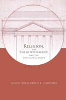 Religion, the Enlightenment, and the New Global Order 0231150075 Book Cover