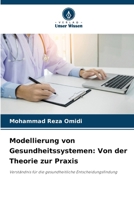 Modellierung von Gesundheitssystemen: Von der Theorie zur Praxis 6209676030 Book Cover