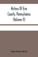 History Of Erie County, Pennsylvania 9354481671 Book Cover