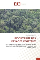 BIODIVERSITE DES PAYAGES VEGETAUX: BIODIVERSITE DES PAYSAGES VEGETAUX DES MASSIFS KABYÈ ET DES MONTS DJAMDÈ AU NORD TOGO 6203457531 Book Cover