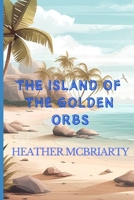 The Island of the Golden Orbs B0DPKTS4Z2 Book Cover