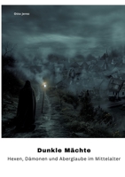Dunkle Mächte: Hexen, Dämonen und Aberglaube im Mittelalter (German Edition) 3384332830 Book Cover