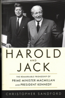 Harold and Jack: The Remarkable Friendship of Prime Minister Macmillan and President Kennedy 1616149353 Book Cover