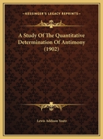 A Study Of The Quantitative Determination Of Antimony 1162071885 Book Cover
