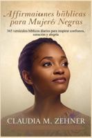 Afirmaciones bíblicas para mujeres negras: 365 versículos bíblicos diarios para inspirar confianza, sanación y alegría B0G1479P8D Book Cover