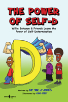 The Power of Self-D: Willie Bohanon & Friends Learn the Power of Self-Determination 1934490660 Book Cover
