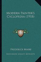 Modern Painter's Cyclopedia 1018666273 Book Cover