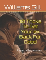 10 tricks to get your ex back for good: A special for women B0BTXBHSMY Book Cover