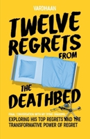 Twelve Regrets from the Deathbed: A Final Conversation With My Dying Grandpa. Exploring His Top Regrets and The Transformative Power of Regret. B0DW4FTD8G Book Cover
