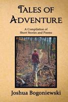 Tales of Adventure: A Compilation of Short Stories and Poems 1727071433 Book Cover