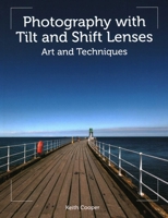 Photography with Tilt and Shift Lenses: Art and Techniques 1785007718 Book Cover