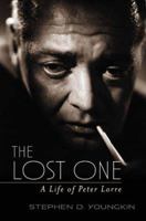 The Lost One: A Life of Peter Lorre 0813136067 Book Cover
