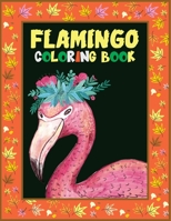 Flamingo Coloring Book: Adults Coloring Book Flamingo Coloring Book For Kids A Beautiful Bird Coloring Book B08QWX6DYY Book Cover