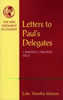 Letters to Paul's Delegates: 1 Timothy, 2 Timothy, Titus (New Testament in Context) 0804232423 Book Cover