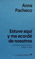 Estuve aquí y me acordé de nosotros: Una historia sobre turismo, trabajo y clase (Spanish Edition) 8433922300 Book Cover