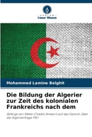 Die Bildung der Algerier zur Zeit des kolonialen Frankreichs nach dem (German Edition) 6205885522 Book Cover