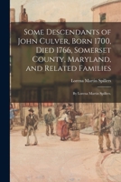 Some Descendants of John Culver, Born 1700, Died 1766, Somerset County, Maryland, and Related Families; by Lorena Martin Spillers. 1014130603 Book Cover