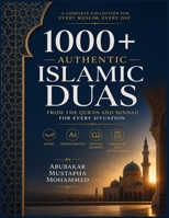 1000+ Authentic Islamic Duas: From the Qur’an and Sunnah for Every Situation — Arabic, Transliteration, English Meaning & Organized Daily Supplications B0GZD93Z7C Book Cover