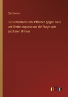 Die Schutzmittel der Pflanzen gegen Tiere und Wetterungunst und die Frage vom salzfreien Urmeer 3368256041 Book Cover