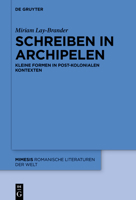 Schreiben in Archipelen : Kleine Formen in Post-Kolonialen Kontexten 3110639378 Book Cover