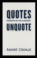 Quotes Unquote: Thoughts An Life And Success B0DWKRJMNT Book Cover
