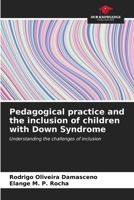 Pedagogical practice and the inclusion of children with Down Syndrome 6206977625 Book Cover