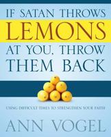 If Satan Throws Lemons at You, Throw Them Back 1632691418 Book Cover